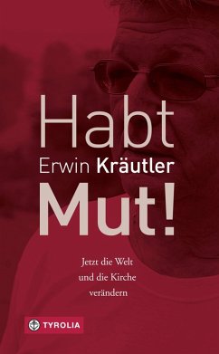 Habt Mut! (eBook, ePUB) - Kräutler, Erwin; Bruckmoser, Josef