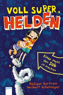 Einer muss den Job ja machen / Voll super, Helden Bd.1 (eBook, ePUB) - Bertram, Rüdiger