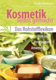 Kosmetik selbst gemacht - Das Rohstofflexikon (eBook, ePUB)