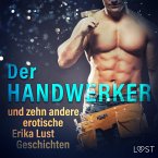 Der Handwerker und zehn andere erotische Erika Lust Geschichten (Ungekürzt) (MP3-Download)