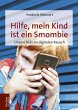 Hilfe, mein Kind ist ein Smombie... - Bild 1