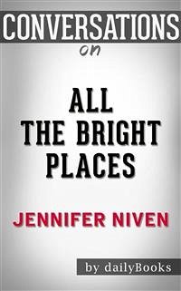 All the Bright Places: by Jennifer Niven   Conversation Starters (eBook, ePUB) - dailyBooks