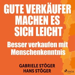 Gute Verkäufer machen es sich leicht - Besser verkaufen mit Menschenkenntnis (Ungekürzt) (MP3-Download) - Stöger, Hans; Stöger, Gabriele