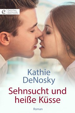 Sehnsucht und heiße Küsse (eBook, ePUB) - Denosky, Kathie