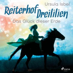 Das Glück dieser Erde - Reiterhof Dreililien 1 (Ungekürzt) (MP3-Download) - Isbel, Ursula