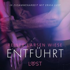 Entführt: Erika Lust-Erotik (Ungekürzt) (MP3-Download) - Wiese, Reiner Larsen