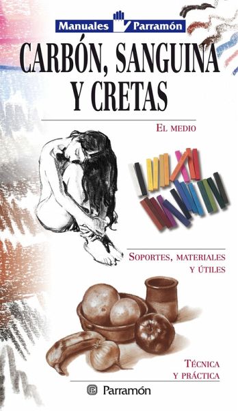 Manuales Parramón: Carbón, sanguina y cretas (eBook, ePUB)