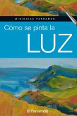 Miniguías Parramón: Cómo se pinta la luz (eBook, ePUB)