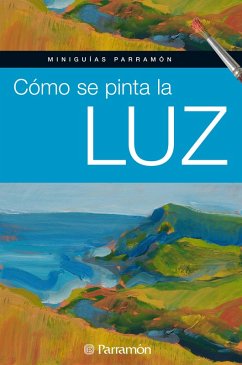 Cover Miniguías Parramón: Cómo se pinta la luz (eBook, ePUB)
