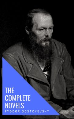 Fyodor Dostoyevsky: The Complete Novels (eBook, ePUB) - Dostoevsky, Fyodor; house, knowledge