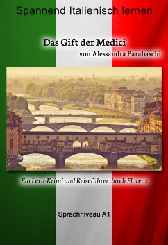 Das Gift der Medici - Sprachkurs Italienisch-Deutsch A1 (eBook, ePUB) - Barabaschi, Alessandra