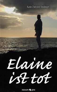 Elaine ist tot (eBook, ePUB) - Heidinger, Karin Christine