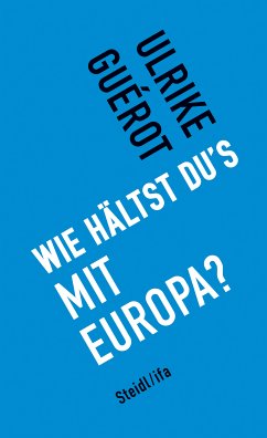 Wie hältst du's mit Europa? (eBook, ePUB) - Guérot, Ulrike