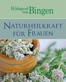 Hildegard von Bingen: Naturheilkraft für Frauen (eBook, ePUB)