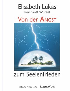 Von der Angst zum Seelenfrieden (eBook, ePUB) - Lukas, Elisabeth; Wurzel, Reinhardt