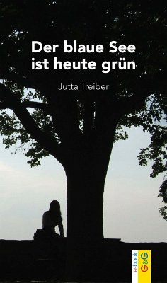 Der blaue See ist heute grün (eBook, ePUB) - Treiber, Jutta