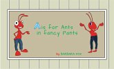 A is for Ants In Fancy Pants (eBook, ePUB)