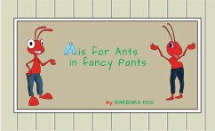 A is for Ants In Fancy Pants (eBook, ePUB) - Fox, Barbara
