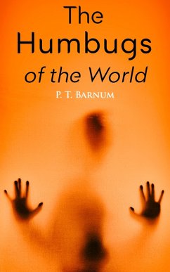 The Humbugs of the World (eBook, ePUB) - Barnum, P. T.