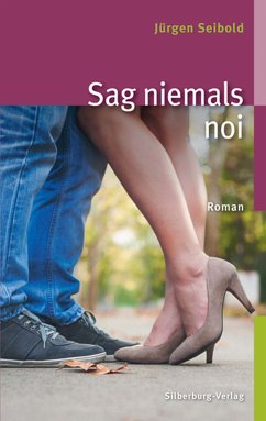 Sag niemals noi (eBook, ePUB) - Seibold, Jürgen