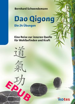 Dao Qigong - Die 24 Übungen (eBook, ePUB) - Schwendemann, Bernhard