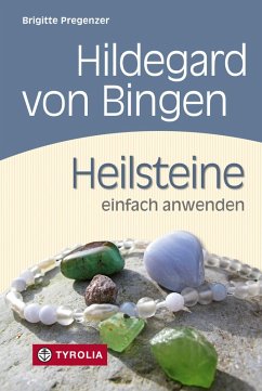 Hildegard von Bingen. Heilsteine einfach anwenden (eBook, ePUB) - Pregenzer, Brigitte