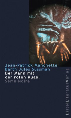 Der Mann mit der roten Kugel (eBook, ePUB) - Manchette, Jean-Patrick; Sussman, Barth Jules