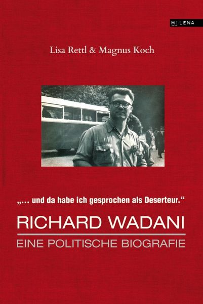 Richard Wadani. Eine politische Biografie (eBook, ePUB) Richard Wadani. Eine politische Biografie (eBook, ePUB)