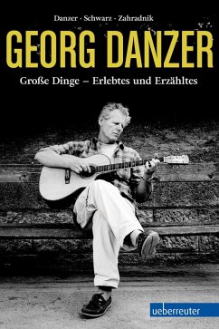 Georg Danzer (eBook, ePUB) - Danzer, Georg; Schwarz, Franz Christian; Zahradnik, Andy