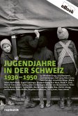 Jugendjahre in der Schweiz 1930-1950 (eBook, ePUB)
