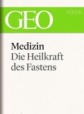Medizin: Die Heilkraft des Fastens (GEO eBook Single) (eBook, ePUB)