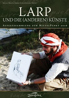 LARP und die (anderen) Künste (eBook, ePUB) - Wittke, Órla Fiona; Kopp, Herwig; Steinbach, Daniel; B., (Ruth; Herbst, Carsten; Katharina; Munz, Marius