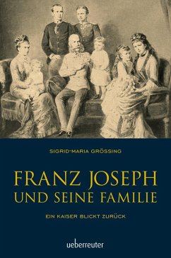 Franz Joseph und seine Familie (eBook, ePUB) - Größing, Sigrid-Maria