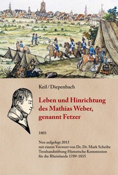Leben und Hinrichtung des Mathias Weber, genannt Fetzer (eBook, ePUB) - Keil, Anton; Diepenbach
