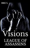 League Of Assassins: Visions (Shadow Assassins, #2) (eBook, ePUB) League Of Assassins: Visions (Shadow Assassins, #2) (eBook, ePUB)