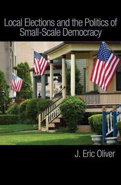 Local Elections and the Politics of Small-Scale Democracy (eBook, ePUB) - Oliver, J. Eric
