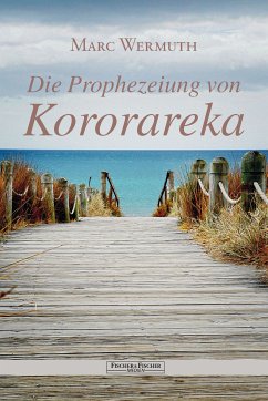 Die Prophezeiung von Kororareka (eBook, ePUB) - Wermuth, Marc