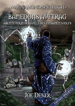 Magnamund Spielbuch - Banedons Auftrag: Abenteuer in der Welt des Einsamen Wolfs (eBook, ePUB) - Dever, Joe