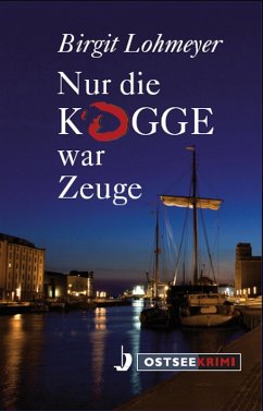 Nur die Kogge war Zeuge (eBook, ePUB) - Lohmeyer, Birgit