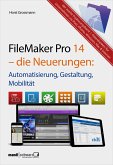 FileMaker Pro 14 - die Neuerungen / Automatisierung, Gestaltung, Mobilität (eBook, ePUB)