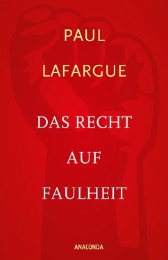 Das Recht auf Faulheit und Die Religion des Kapitals (eBook, ePUB) - Lafargue, Paul
