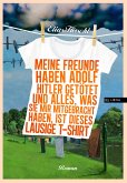 Meine Freunde haben Adolf Hitler getötet und alles, was sie mir mitgebracht haben, ist dieses lausige T-Shirt (eBook, ePUB)