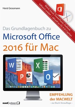 Grundlagenbuch zu Microsoft Office 2016 für Mac - Word, Excel, PowerPoint & Outlook hilfreich erklärt (eBook, ePUB) - Grossmann, Horst