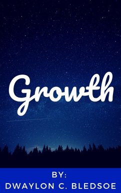 Growth (eBook, ePUB) - Bledsoe, Dwaylon Growth (eBook, ePUB) - Bledsoe, Dwaylon