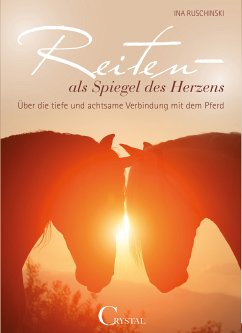 Reiten als Spiegel des Herzens (eBook, ePUB) - Ruschinski, Ina