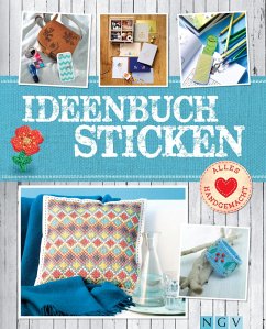 Ideenbuch Sticken - Mit Stickmustern zum Download (eBook, ePUB) - Arzberger, Annemarie; Obriejetan, Manuel; Ziegler, Patricia