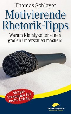 Motivierende Rhetorik-Tipps (eBook, ePUB) - Schlayer, Thomas