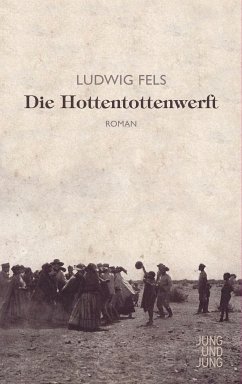 Die Hottentottenwerft (eBook, ePUB) - Fels, Ludwig