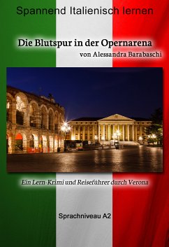 Die Blutspur in der Opernarena - Sprachkurs Italienisch-Deutsch A2 (eBook, ePUB) - Barabaschi, Alessandra