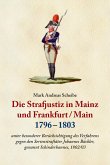 Die Strafjustiz in Mainz und Frankfurt/M. 1796 - 1803 (eBook, ePUB)
